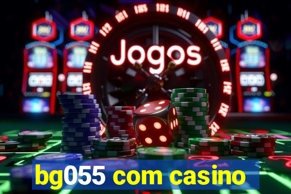 bg055 com casino